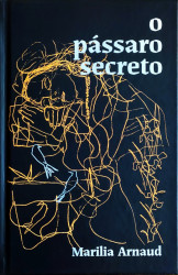 Capa de O passáro secreto - Marilia Arnaud