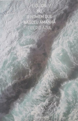Capa de Líquido ou o homem que nasceu amanhã - Tibério Azul