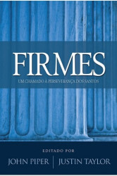 Capa de Firmes - John Piper; Justin Taylor