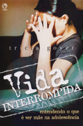 Capa de Vida Interrompida - Tricia Goyer