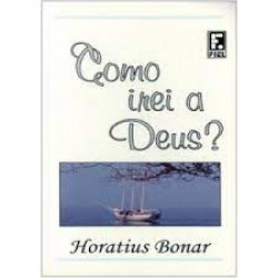 Capa de Como irei a Deus ? - Horatius Bonar