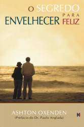 Capa de O segredo para envelhecer feliz - Ashton Oxenden