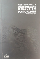 Capa de Gentrificação e (re)organização urbana em Porto Alegre - Carlos Ribeiro Furtado