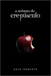 Capa de A sedução do crepúsculo - Dave Roberts