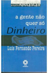 Capa de A gente não quer só dinheiro - Luís Fernando Pereira