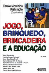Capa de Jogo, brinquedo, brincadeira e a educação - Tizuko Morchida Kishimoto