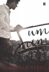 Capa de Um homem irresistivel - Danielle Steel
