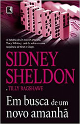 Capa de Em busca de um novo amanhã - Sidney Sheldon; Tilly Bagshawe