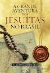 Capa de A Grande Aventura dos Jesuítas no Brasil - Tiago Cordeiro
