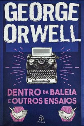 Capa de Dentro da baleia e outros ensaios - George Orwell