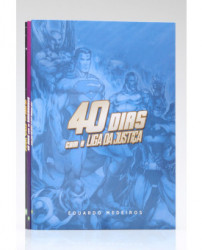 Capa de 40 Dias com a Liga da Justiça - Eduardo Medeiros