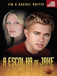 Capa de A escolha de Jake - Jim Britts; Rachel Britts