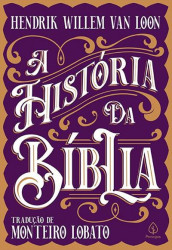 Capa de A história da Bíblia - Hendrik Willem Van Loon; Monteiro Lobato (trad.)