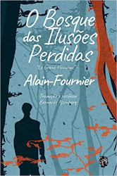 Capa de O bosque das ilusoes perdidas - Alain Fournier