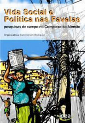 Capa de Vida social e política nas favelas - Rute Imanishi Rodrigues