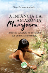Capa de A infância na Amazônia Marajoara - Simei Santos Andrade