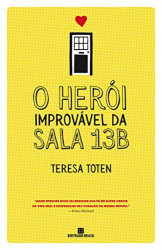 Capa de O herói improvável da sala 13B - Teresa Toten