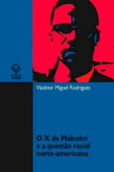 Capa de O X de Malcom e a questão racial norte-americana - Vladimir Miguel Rodrigues