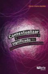 Capa de Contextualizar é reconhecer o significado do conhecimento científico - Márcia Cristina Hipólide