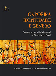 Capa de Capoeira, identidade e gênero - Josivaldo Pires de Oliveira, Luiz Augusto Pinheiro Leal