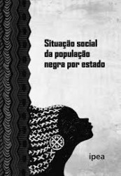Capa de Situação social da população negra por estado - Instituto de Pesquisa Econômica Aplicada; Secretaria de Políticas de Promoção da Igualdade Racial
