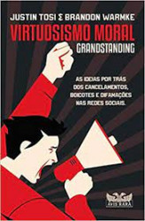 Capa de Virtuosismo moral: grandstanding - Justin Tosi; Brandon Warmke