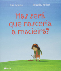Capa de Mas será que nasceria a macieira? - Alê Abreu