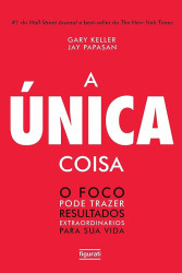 Capa de A única coisa - Gary Keller; Jay Papasan