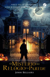 Capa de O mistério do relógio na parede - John Bellairs