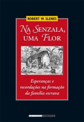 Capa de Na senzala, uma flor - Robert W. Slenes