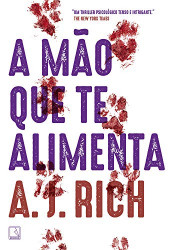 Capa de A Mão que te Alimenta - A. J. Rich