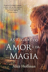 Capa de As regras do amor e da magia - Alice Hoffman