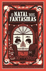 Capa de O natal dos fantasmas - Jerome K. Jerome; Charles Dickens; Elizabeth Gaskell; A. M. Burrage; Elinor Glyn; John Berwick Harwood; Rosemary Timperley; Robert Louis Stevenson; J. M. Barrie; John Kendrick Bangs