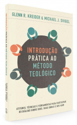 Capa de Introdução Prática ao Método Teológico - Glenn R. Kreider & Michael J. Svigel
