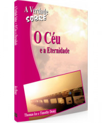 Capa de A verdade sobre o céu e a eternidade - Thomas Ice; Timothy Demy