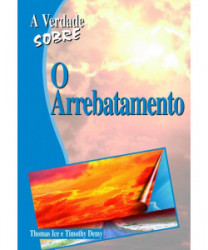 Capa de A verdade sobre o arrebatamento - Thomas Ice; Timothy Demy
