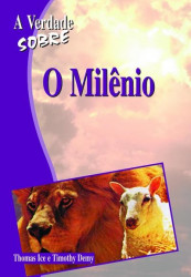 Capa de A verdade sobre o milênio - Thomas Ice; Timothy Demy