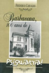 Capa de Barbacena, 100 anos de pisiquiatria! - Frederico Carvalho