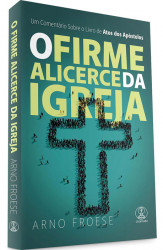Capa de O firme alicerce da igreja - Arno Frose