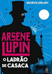Capa de Arsène Lupin, o ladrão de casaca - Maurice Leblanc