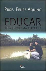 Capa de Educar Pela Conquista da Fé - Prof. Felipe Aquino