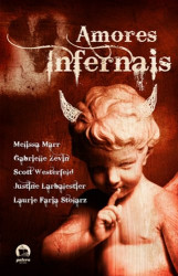 Capa de Amores infernais - Melissa Marr; Gabrielle Zevin; Scott Westerfeld; Justine Larbalestier; Laurie Faria Stolarz