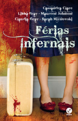 Capa de Férias infernais - Cassandra Clare; Libba Bray; Maureen Johnson; Claudia Gray; Sarah Mlynowski
