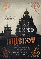 Capa de O hospício de Muskov - Tyanne Maia (org.); Valquíria Vlad (org.)