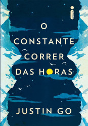 Capa de O constante correr das horas - Justin Go