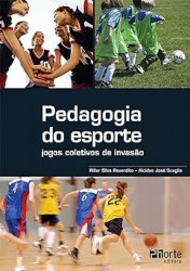 Capa de Pedagogia do esportes jogos coletivos de invasão - Riller Silva Reverdito; Alcides José Scaglia