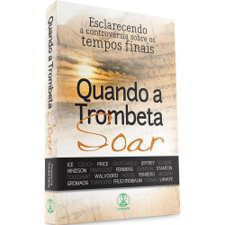 Capa de Quando a Trombeta Soar - Thomas Ice, Charles C. Ryrie, Tim LaHaye, Timothy Demy