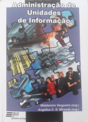 Capa de Administração de Unidades de Informação - Waldomiro Vergueiro, Angélica C. D. Miranda