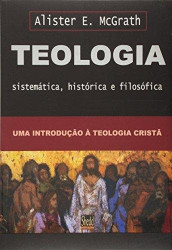 Capa de Teologia sistemática, histórica e filosófica - Alister McGrath