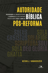 Capa de Autoridade bíblica pós-reforma - Kevin J. Vanhoozer